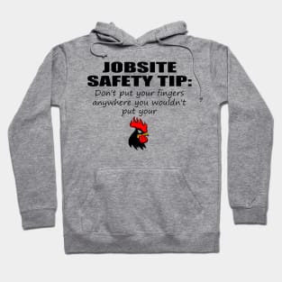 JOBSITE SAFETY TIP: Don't put your fingers anywhere you wouldn't put your Funny design Hoodie